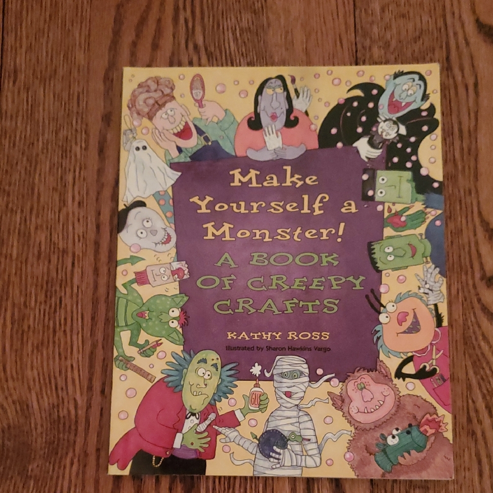 1999, Make Yourself a Monster! A Book of Creepy Crafts by Kathy Ross